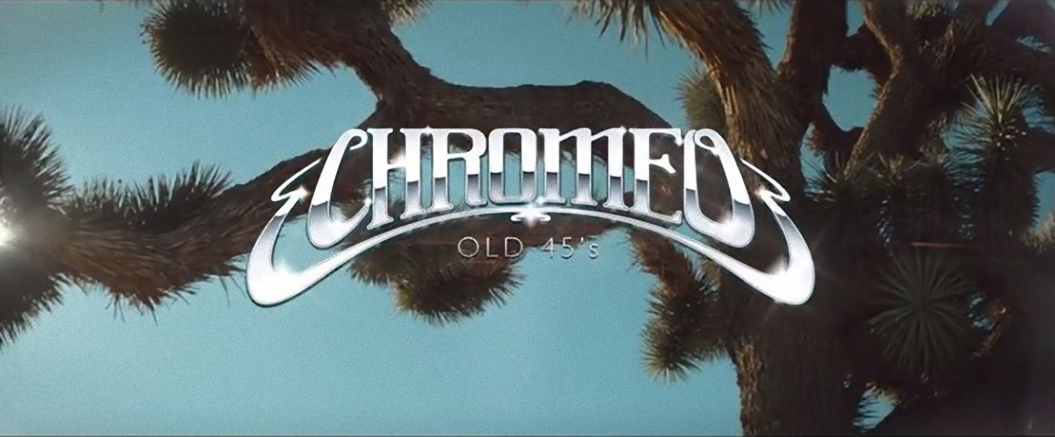 Chromeo - Old 45s (Video)
